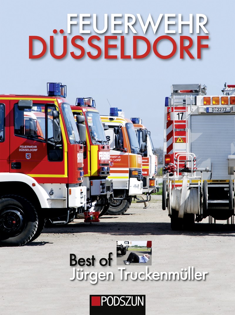 Podszun Verlag Feuerwehr Düsseldorf – Best of Jürgen Truckenmüller 