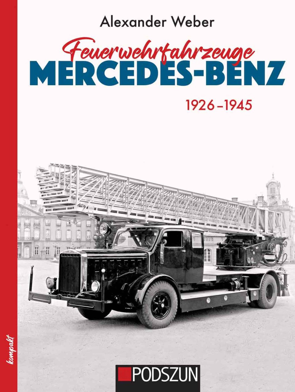 Podszun Verlag Feuerwehrfahrzeuge Mercedes-Benz 1926-1945